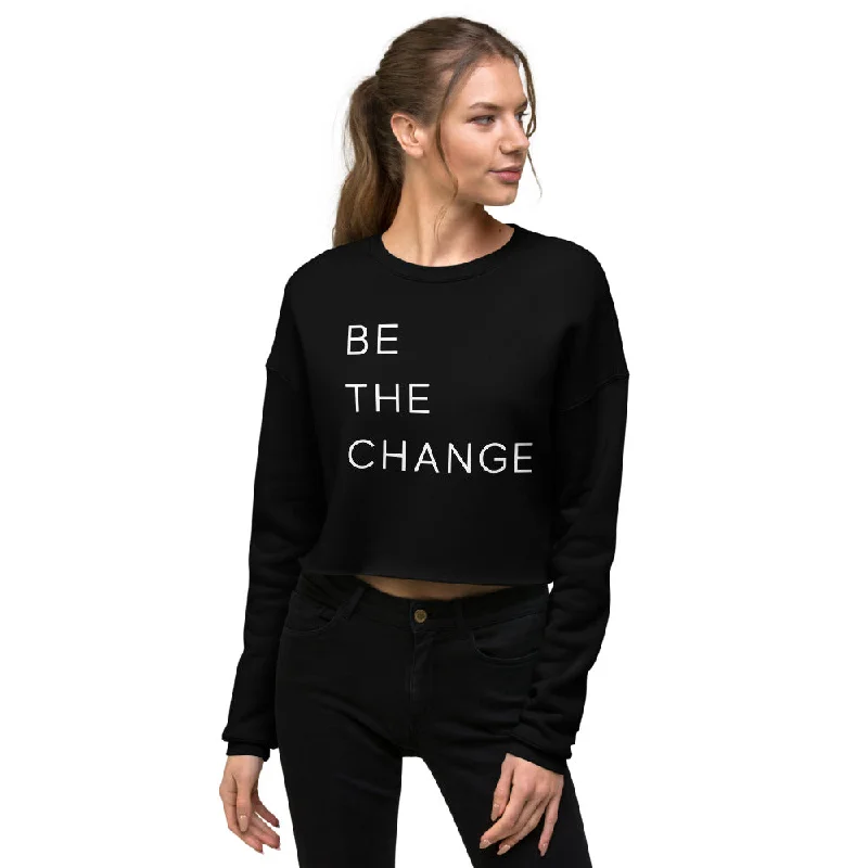 Women's Trendy Clothes Be The Change - Crop Sweatshirt