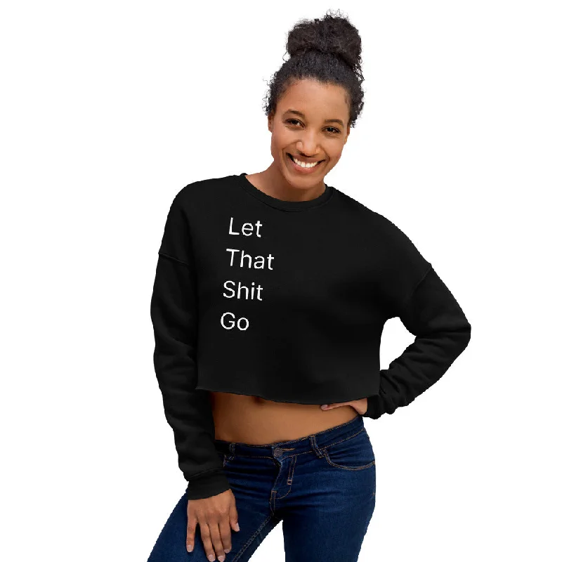 Women's Trendy Garments Let That Shit Go - Crop Sweatshirt